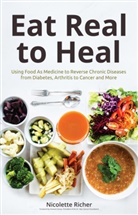 Nichollette Richer, Nicolette Richer, Nicollette Richer - Eat Real to Heal