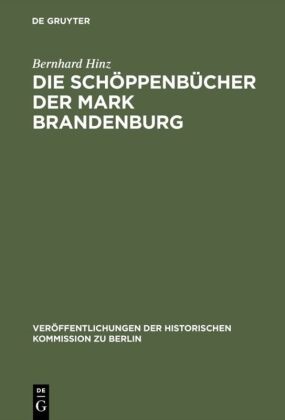 Bernhard Hinz, Ger Heinrich, Gerd Heinrich - Die Schöppenbücher der Mark Brandenburg - Besonders des Kreises Züllichau-Schwiebus