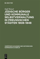 Stefi Wenzel - Jüdische Bürger und kommunale Selbstverwaltung in preußischen Städten 1808-1848