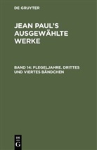Jean Paul, De Gruyter - Jean Paul: Jean Paul's ausgewählte Werke - Band 14: Flegeljahre. Drittes und viertes Bändchen