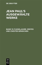 Jean Paul, De Gruyter - Jean Paul: Jean Paul's ausgewählte Werke - Band 13: Flegeljahre. Erstes und zweites Bändchen