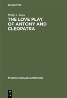 Philip J Traci, Philip J. Traci - The Love Play of Antony and Cleopatra