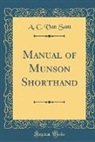 A. C. van Sant - Manual of Munson Shorthand (Classic Reprint)