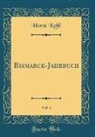 Horst Kohl - Bismarck-Jahrbuch, Vol. 3 (Classic Reprint)