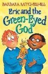 Barbara Mitchelhill, Mitchelhill Barbara, Bridget Mackeith, MacKeith Bridget - Eric And The Green-Eyed God