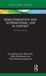Sia Heinikoski Akermark, Sia Spiliopoulou (Aland Islands Peace In Akermark, Sia Spiliopoulou (Aland Islands Peace Institute Akermark, Sia Åkermark, Sia Spiliopoulou Åkermark, Saila Heinikoski... - Demilitarization and International Law in Context