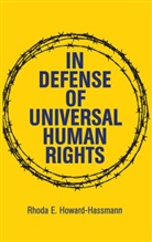 Howard-Hassmann, R Howard-Hassmann, Rhoda E Howard-Hassmann, Rhoda E. Howard-Hassmann, Howard-Hassmann Rhoda E. - In Defence of Universal Human Rights