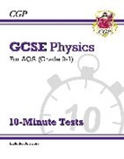 CGP Books, CGP Books, CGP Books, CGP Books - GCSE Physics: AQA 10-Minute Tests (includes answers)