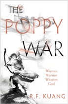 R F Kuang, R.  F. Kuang, R.F. Kuang, Rebecca Kuang, Rebecca F. Kuang - The Poppy War