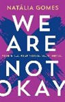 N.D. Gomes, Natalia Gomes, Natália Gomes - We Are Not Okay