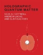 Sean A Hartnoll, Sean A. Hartnoll, Sean A. (Associate Professor Hartnoll, Sean A./ Lucas Hartnoll, Andrew Lucas, Andrew (Postdoctoral Fellow Lucas... - Holographic Quantum Matter