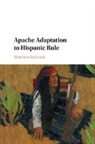 Matthew Babcock, Matthew James Babcock - Apache Adaptation to Hispanic Rule