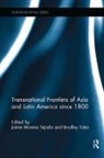 Jaime (Chulalongkorn University Moreno Tejada, Jaime Moreno Tejada, Jaime (Chulalongkorn University Moreno Tejada, Bradley Tatar, Bradley (Ulsan National Institute of Science and Technology Tatar, Tatar Bradley - Transnational Frontiers of Asia and Latin America Since 1800