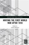 Adrian Bingham, Adrian (University of Sheffield Bingham, Adrian Bingham, Adrian (University of Sheffield Bingham, Bingham Adrian - Writing the First World War After 1918