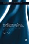 Sophie Ward, Sophie (University of Durham Ward - Using Shakespeare''s Plays to Explore Education Policy Today