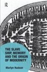 Martyn Hudson, Martyn (Newcastle University Hudson, Martyn (Northumbria University Hudson - Slave Ship, Memory and the Origin of Modernity