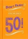 Summersdale Publishers, Summersdale - Don''t Panic, You''re Only 50!
