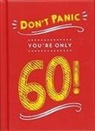 Summersdale Publishers, Summersdale - Don''t Panic, You''re Only 60!