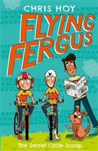 Chris Hoy, Sir Chris Hoy, Joanna Nadin, Clare Elsom - Flying Fergus 9: The Secret Cycle Scoop