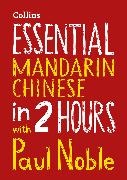 Collins Paul Noble, Kai-Ti Noble, Paul Noble, Paul Noble Noble,  Noble Paul,  Noble Paul - Essential Mandarin Chinese in 2 Hours With Paul Noble (Audio book) - Mandarin Chinese Made Easy With Your Bestselling Language Coach