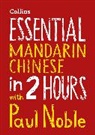 Collins Paul Noble, Kai-Ti Noble, Paul Noble, Paul Noble Noble, Noble Paul, Noble Paul - Essential Mandarin Chinese in 2 Hours With Paul Noble (Audio book)
