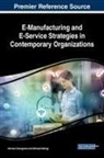 Norman Gwangwava, Michael Mutingi - E-Manufacturing and E-Service Strategies in Contemporary Organizations