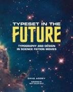 Dave Addey, Dave/ Seitz Addey,  Addey Dave - Typeset in the Future: - Typography and Design in Science Fiction Movies