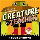 T Fuller, T. Fuller, T. Nat Fuller, T. Nat/ Meyer Fuller, Fuller T., Alex Eben Meyer... - Creature vs. Teacher: A Book of Rhyme