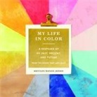 Watson Brittany, Brittany Watson Jepsen, Brittany Watson, Brittany Watson Jepsen - My Life in Color Guided Journal: A Keepsake of My Past, Present, and