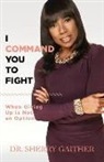Dr Sherry Gaither, Sherry Gaither - I Command You to Fight: When Giving Up Is Not an Option