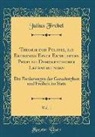 Julius Fröbel - Theorie der Politik, als Ergebniss Einer Erneuerten Prüfung Demokratischer Lehrmeinungen, Vol. 1