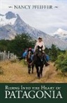 Nancy Pfeiffer - Riding Into the Heart of Patagonia