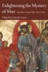 Antonio Lopez, Fscb Lopez, Antonio Lopez - Enlightening the Mystery of Man: Gaudium Et Spes Fifty Years Later