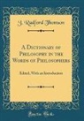 J. Radford Thomson - A Dictionary of Philosophy in the Words of Philosophers