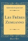Edmond De Goncourt - Les Frères Zemganno (Classic Reprint)