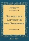 Adolf Stern - Studien zur Litteratur der Gegenwart (Classic Reprint)