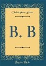 Christopher Stone - B. B (Classic Reprint)