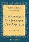 Unknown Author - Bibliothèque Cynégétique d'un Amateur (Classic Reprint)