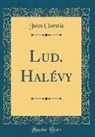 Jules Claretie - Lud. Halévy (Classic Reprint)