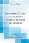 Unknown Author - Memoriale Delle Leggi Intorno I Pubblici Incanti dei Comuni (Classic Reprint)
