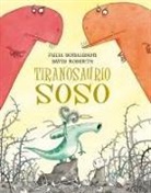 Julia Donaldson, David Roberts - Tiranosaurio Soso