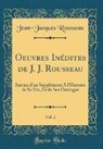 Jean-Jacques Rousseau - Oeuvres Inédites de J. J. Rousseau, Vol. 2