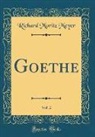 Richard Moritz Meyer - Goethe, Vol. 2 (Classic Reprint)