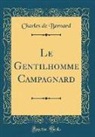 Charles De Bernard - Le Gentilhomme Campagnard (Classic Reprint)