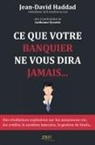 Jean-David Haddad, JD Editions, Jdh Editions - Ce que votre banquier ne vous dira jamais