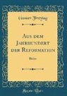 Gustav Freytag - Aus dem Jahrhundert der Reformation