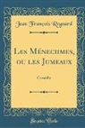 Jean Francois Regnard, Jean François Regnard - Les Ménechmes, ou les Jumeaux