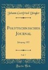 Johann Gottfried Dingler - Polytechnisches Journal, Vol. 7