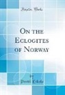Pentti Eskola - On the Eclogites of Norway (Classic Reprint)