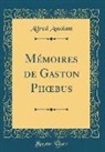 Alfred Assolant - Mémoires de Gaston Phoebus (Classic Reprint)